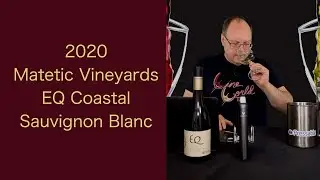Reviewing - 2020 Matetic Vineyards EQ Coastal Sauvignon Blanc - Episode #115