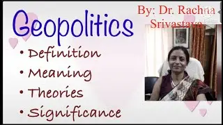 Geopolitics- Definition, Meaning, Theories and Significance