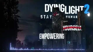Dying Light 2 - Empowering Yourself (Perfect Slowed + Reverb)