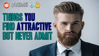 Attractive Traits You NEVER Will Admit 👀 (r/AskReddit Top Posts Reddify)