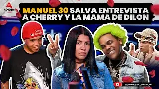 MANUEL 30 LE SALVA ENTREVISTA A EL CHERRY SCOM & LA MAMA DE DILON BABY (ALOFOKE RADIO SHOW LIVE)