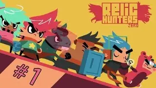 Relic Hunters Zero - #1 - Fisting Ducks - (The List)