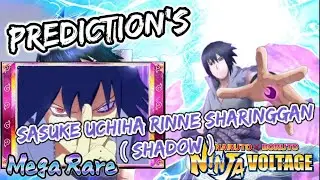 NxB NV Leaks Or Predicton's : Sasuke Uchiha Rinne Sharinggan ( Shadow ) Rekit Prediction's | NxB NV.