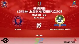 URBANRISE | A DIVISION LEAGUE 2025 BTM FC VS RAIL WHEEL FACTORY FC | 25.03.2025
