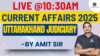Uttarakhand Judiciary prelims Current Affairs 2025  | By Amit Sir | Target for IQ