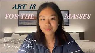 art is for the masses 🧑&zwj;🎨 | Metropolitan Museum of Art (The MET, NYC)