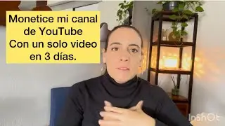 Monetice mi canal de YouTube con un solo video en 3 días. 