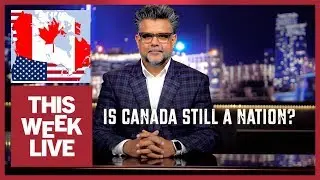 Is Canada Still a Nation? | This Week Live