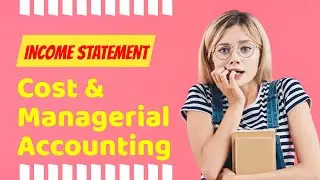 Cost and Managerial Accounting | Income Statement #4