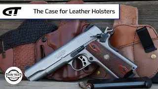 The Case for Leather Holsters | Gun Talk Radio