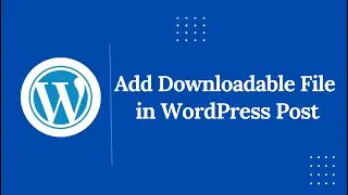 How to Add a Downloadable File in WordPress (Step-by-Step Guide)