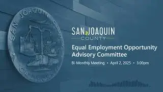 SJC Equal Employment Opportunity Advisory Committee &bull; Bi-Monthly Meeting &bull; April 2, 2025