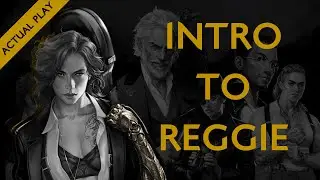 Intro to Reggie | Behind the Scenes | Actual Play