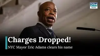 NYC Mayor Eric Adams Denies Wrongdoing After Bribery Charges Dismissed | DRM News | AB1Z