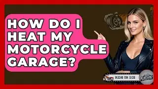 How Do I Heat My Motorcycle Garage? - Ride or Die Motorcycles