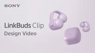 Видеоролик о дизайне открытых наушников Sony LinkBuds Clip | Официальный сайт Sony