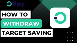 How To Withdraw From Opay Target Savings !