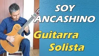 SOY ANCASHINO - Chuscada / Jilguero del Huascar&aacute;n / Guitarra: Javier Molina / Libros con Tablatura