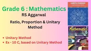 Ch-Ratio, Proportion & Unitary Method| Unitary Method & Ex- 10 C |RS Aggarwal |Class 6