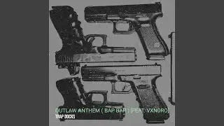 Outlaw Anthem (Bap Bap)