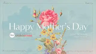 Mother's Day at Grace Unlimited Church at Home