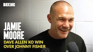 Jamie Moore Proud Of Dave Allen After Johnny Fisher KO