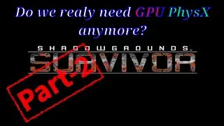 [ PC Gaming / Tech ] Or is modern CPUs enough for PhysX? - Shadowgrounds Survivor Demo