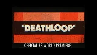 DEATHLOOP | Tr&aacute;iler E3 2019