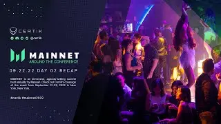 Crypto Conference | Mainnet 2022 | CertiK 09.22.22 Day 02 Recap