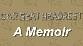 Car Seat Headrest - A Personal Memoir | Peering In