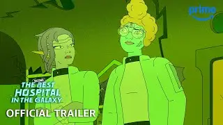 The Second Best Hospital in the Galaxy - Official Trailer | Prime Video
