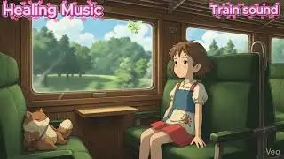 [Healing Music BGM] 기차 소리 , 기차 여행 , TRAIN sound