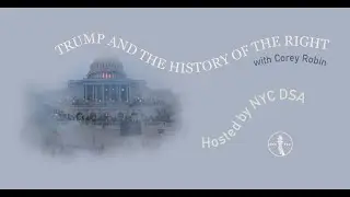 Trump and the History of the Right with Corey Robin