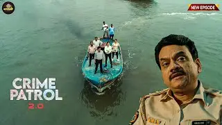 समंदर की तह में छुपा था खून का खेल &ndash; Crime Patrol टीम ने किया पर्दाफाश | Crime Patrol 2.0