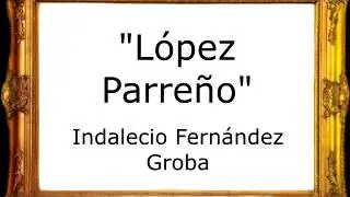 López Parreño - Indalecio Fernández Groba [Pasodoble]