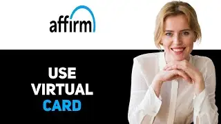 Как использовать виртуальную карту Affirm 2025