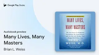 Many Lives, Many Masters by Brian L. Weiss &middot; Audiobook preview