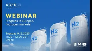ACER webinar: Progress in Europe's hydrogen markets (9 December 2025)
