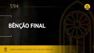 Novo Hin&aacute;rio Adventista &bull; Hino 594 &bull; B&ecirc;n&ccedil;&atilde;o Final &bull;  (Lyrics)