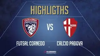 HIGHLIGHTS !! FUTSAL CORNEDO VS CALCIO PADOVA C5 5 - 3