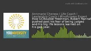 How UCBoulder freshman, Robert Hannah pushed past his fear of being judged and his big life lessons