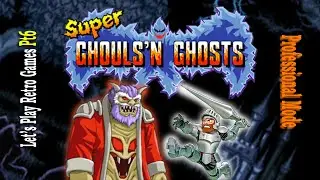 Retrogaming Fran&ccedil;ais [Super Ghouls'n Ghosts | Playthrough Mode Professionnel Pt6]