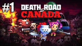 Death Road to Canada Walkthrough Gameplay PART 1 - INTRO