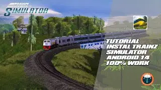 TUTORIAL INSTALL TRAINZ SIMULATOR DI ANDROID 14 100% WORK NO ROOT