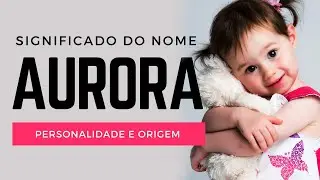 ⭐Significado do Nome AURORA / Qual o Significado do Nome Aurora / Aurora significado
