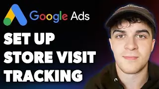 How to Set Up Store Visit Tracking in Google Ads (Full 2025 Guide)
