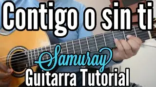 Contigo o Sin Ti - Tutorial de Guitarra ( Samuray ) Para Principiantes