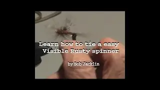Learn to tie a easy visible Rusty Mayfly Spinner with Bob Jacklin a simple, effective pattern.