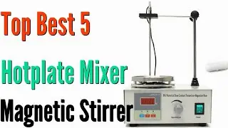 Top 5 Best Hotplate Mixer Magnetic Stirrer