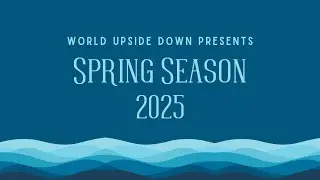 World Upside Down Presents Spring 2025 Productions #theatermagic